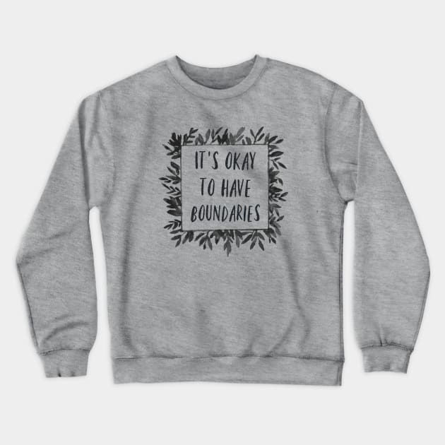 It's Okay to have Boundaries Crewneck Sweatshirt by yaywow